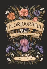 Floriografia: Descubra a Linguagem Secreta das Flores e Seus Significados - imagem 3