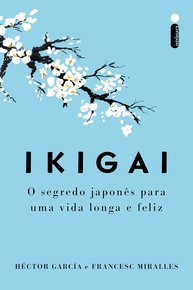 Ikigai - Nova Edição: Descubra o Segredo Japonês para uma Vida Longa e Feliz - imagem 1