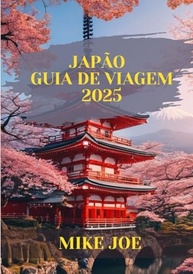 Guia de Viagem Japão 2025: Descubra Tradição, Inovação e Maravilhas Ocultas - imagem 2