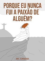 Descubra a Jornada Emocionante: "Porque Eu Nunca Fui a Paixão de Alguém?" - imagem 2