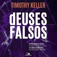 Deuses Falsos: Descubra a Verdadeira Satisfação com Timothy Keller - imagem 1