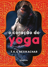 O Coração do Yoga: Desenvolva sua Prática Pessoal com Sabedoria Ancestral - imagem 1