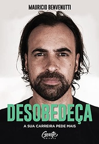 Desobedeça: Revolucione Sua Carreira e Negócios com Estratégias Inovadoras - imagem 2