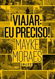 Viajar: Eu Preciso! - A Jornada de Mayke Moraes por 54 Destinos - imagem 2