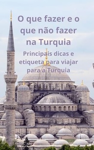 Guia Essencial Turquia: Dicas de Etiqueta e O Que Fazer para uma Viagem Inesquecível - imagem 2