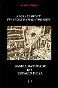 Negra Semente, Fina Flor da Malandragem: A Alma do Samba Batucado do Estácio de Sá - imagem 2