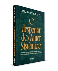 O Despertar do Amor Sistêmico: Arte, Constelação Familiar e Xamanismo para uma Nova Consciência - imagem 4