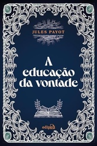 A Educação da Vontade: Domine Sua Mente e Alcance o Sucesso Intelectual - imagem 2