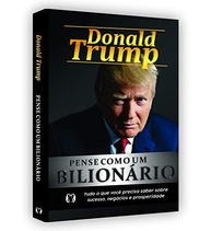 Pense Como um Bilionário: Domine Sucesso, Negócios e Prosperidade com Donald Trump - imagem 4