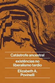 Catástrofe Ancestral: Desvendando Crises e Resistências no Liberalismo Tardio - imagem 1