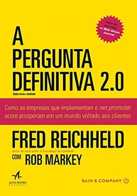 A Pergunta Definitiva 2.0: Desvende o Segredo da Lealdade do Cliente e Crescimento Lucrativo - imagem 2