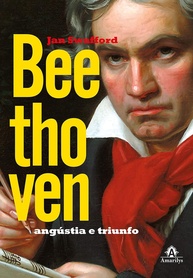 Beethoven: Angústia e Triunfo - A Biografia Definitiva do Gênio Musical - imagem 1
