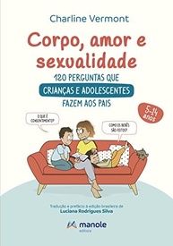 Corpo, Amor e Sexualidade para Crianças e Adolescentes: Guia Essencial com 120 Perguntas e Respostas - imagem 5