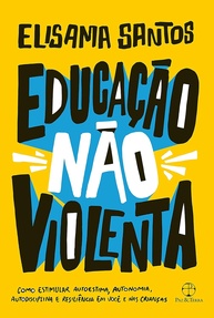 Educação Não Violenta: Guia Essencial para Autoestima, Autonomia e Resiliência - imagem 1