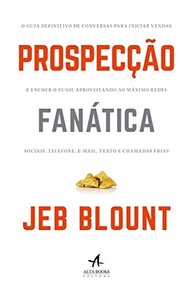 Prospecção Fanática: O Guia Definitivo para Vendas e Funil Cheio - imagem 2