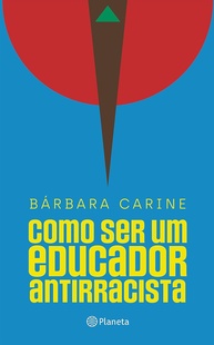 Educador Antirracista: Guia Essencial para Familiares e Professores - Prêmio Jabuti 2024 - imagem 1