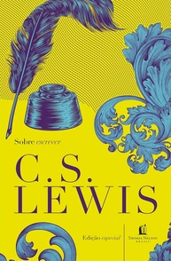 Sobre Escrever: Guia Essencial de C. S. Lewis para Escritores e Fãs - imagem 1