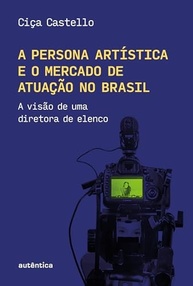 Desvende a Persona Artística e o Mercado de Atuação no Brasil: Visão de Diretora de Elenco - imagem 2
