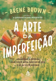 A Arte da Imperfeição: Seja Você Mesmo e Viva com Mais Coragem e Conexão - imagem 1