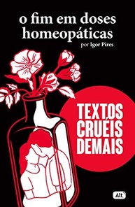 O Fim em Doses Homeopáticas: Poesia Cruel e Sensível de Igor Pires - imagem 2