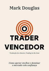O Trader Vencedor: Domine o Mercado com Confiança e Flow (Edição Brasileira) - imagem 1