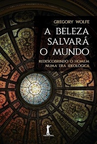 A Beleza Salvará o Mundo (2ª Edição): Um Guia para Elevar o Debate Cultural - imagem 2
