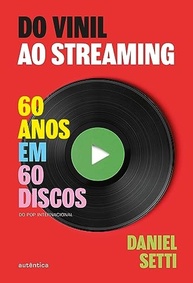 Do Vinil ao Streaming Vol. 1: 60 Anos de Música em 60 Discos Essenciais - imagem 2