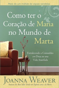 Corpo de Maria, Vida de Marta: Encontre Paz e Comunhão com Deus em Meio à Rotina Agitada - imagem 1