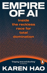Empire of AI: Inside the reckless race for total domination - imagem 1