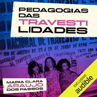 Pedagogias das Travestilidades: Desconstruindo Opressões e Empoderando Vidas - imagem 1