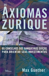 Os Axiomas de Zurique: O Guia Definitivo para Enriquecer com Inteligência Financeira - imagem 1