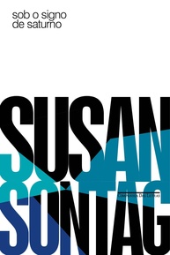 Sob o Signo de Saturno: Ensaios Essenciais de Susan Sontag - imagem 1