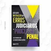 Guia Essencial: Mitigando Erros Judiciários no Processo Penal Brasileiro - imagem 5