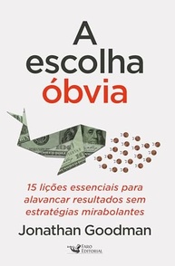 A Escolha Óbvia: 15 Lições Essenciais para Alavancar Resultados Reais - imagem 2