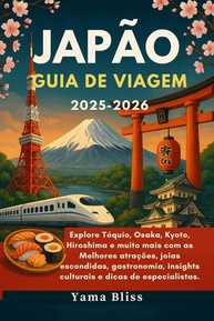 Guia de Viagem Japão 2025-2026: Explore Tóquio, Kyoto, Osaka e Joias Escondidas - imagem 1