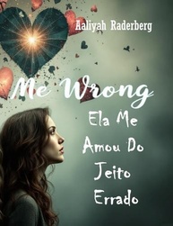 Ela Me Amou Do Jeito Errado: Amor, Perda, Traição e Despertar Espiritual - imagem 2