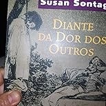 Diante da Dor dos Outros: Nova Edição - Reflexões Essenciais de Susan Sontag - imagem 2