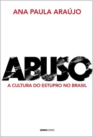 Abuso: Desvendando a Cultura do Estupro no Brasil - Livro Essencial - imagem 1