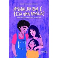 Afinal, do que é Feita uma Família? Maternidades Lésbicas na Escola: Um Olhar Essencial - imagem 2