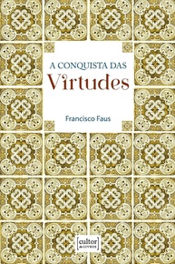 A Conquista das Virtudes: Guia Essencial para o Desenvolvimento Pessoal - imagem 1