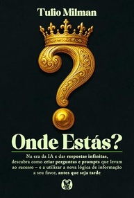 Onde Estás?: Domine a Arte de Perguntar na Era da IA e da Informação Infinita - imagem 2