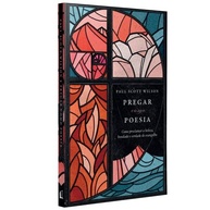 Pregar como Poesia: Desvende a Beleza do Evangelho com Paul Scott Wilson - imagem 4