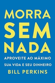 Morra Sem Nada: Viva Intensamente e Use Seu Dinheiro para Experiências - imagem 2