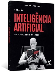Guia Completo de Inteligência Artificial: Do Iniciante ao Expert em IA - imagem 5
