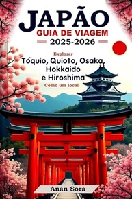 Guia de Viagem Japão 2025-2026: Explore Tóquio, Kyoto, Osaka e Mais como um Local - imagem 2