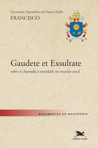Exortação Apostólica Gaudete et Exsultate: O Chamado à Santidade de Francisco - imagem 1