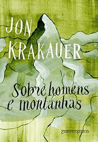 Sobre Homens e Montanhas: Aventuras Extremas e Motivações Reveladas - imagem 2