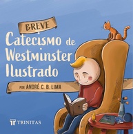 Breve Catecismo de Westminster Ilustrado: Tesouros da Fé para Toda a Família - imagem 1