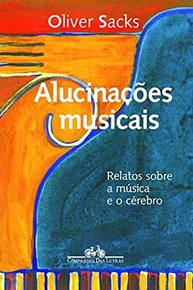 Alucinações Musicais: A Fascinante Conexão Entre Cérebro e Música por Oliver Sacks - imagem 2