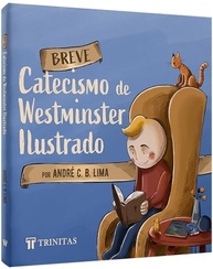 Breve Catecismo de Westminster Ilustrado: Tesouros da Fé para Toda a Família - imagem 4